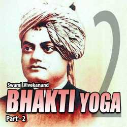 Part - 2 Bhakti Yoga by Swami Vivekananda in English ...