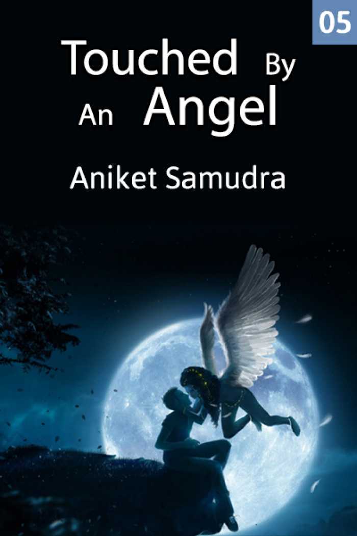 Touched By An Angel - 5 in Love Stories by Aniket Samudra books and stories PDF Touched By An 